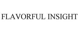 FLAVORFUL INSIGHT trademark
