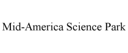 MID-AMERICA SCIENCE PARK trademark