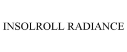 INSOLROLL RADIANCE trademark