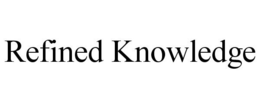REFINED KNOWLEDGE trademark