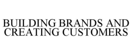 BUILDING BRANDS AND CREATING CUSTOMERS trademark