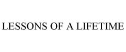 LESSONS OF A LIFETIME trademark