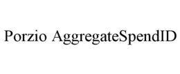 PORZIO AGGREGATESPENDID trademark