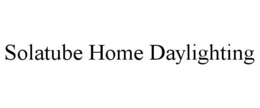 SOLATUBE HOME DAYLIGHTING trademark