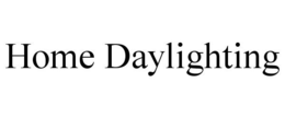 HOME DAYLIGHTING trademark