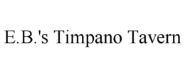 E.B.'S TIMPANO TAVERN trademark