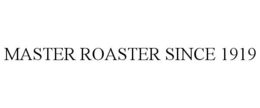MASTER ROASTER SINCE 1919 trademark