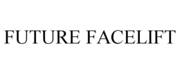 FUTURE FACELIFT trademark