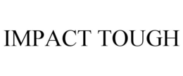 IMPACT TOUGH trademark