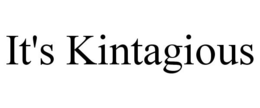 IT'S KINTAGIOUS trademark