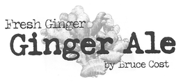 FRESH GINGER GINGER ALE BY BRUCE COST trademark