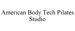 AMERICAN BODY TECH PILATES STUDIO trademark
