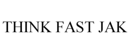THINK FAST JAK trademark