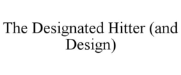 THE DESIGNATED HITTER trademark