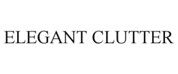ELEGANT CLUTTER trademark