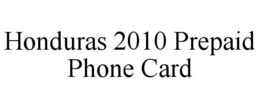 HONDURAS 2010 PREPAID PHONE CARD trademark
