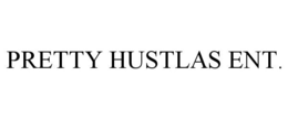 PRETTY HUSTLAS ENT. trademark
