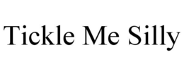 TICKLE ME SILLY trademark