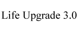 LIFE UPGRADE 3.0 trademark