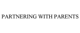 PARTNERING WITH PARENTS trademark