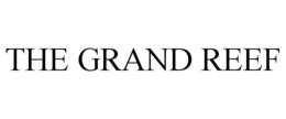 THE GRAND REEF trademark