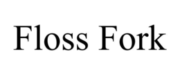 FLOSS FORK trademark