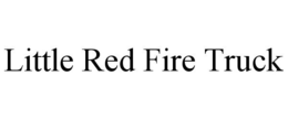 LITTLE RED FIRE TRUCK trademark