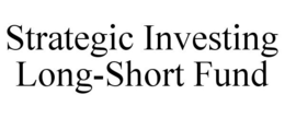 STRATEGIC INVESTING LONG-SHORT FUND trademark