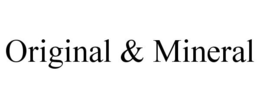 ORIGINAL & MINERAL trademark