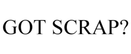 GOT SCRAP? trademark