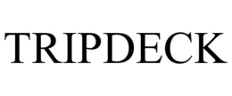 TRIPDECK trademark