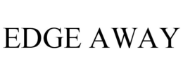 EDGE AWAY trademark