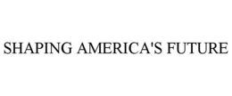 SHAPING AMERICA'S FUTURE trademark