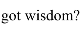 GOT WISDOM? trademark