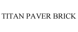 TITAN PAVER BRICK trademark