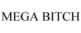 MEGA BITCH trademark