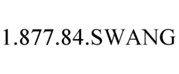 1.877.84.SWANG trademark