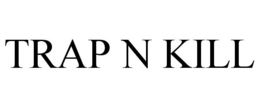 TRAP N KILL trademark
