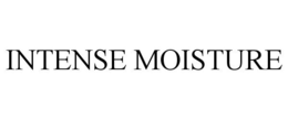 INTENSE MOISTURE trademark