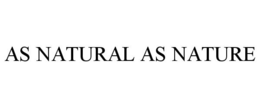 AS NATURAL AS NATURE trademark