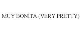 MUY BONITA (VERY PRETTY) trademark
