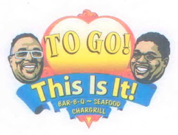 TO GO! THIS IS IT! BAR-B-Q SEAFOOD CHARGRILL trademark