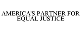AMERICA'S PARTNER FOR EQUAL JUSTICE trademark