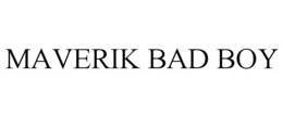 MAVERIK BAD BOY trademark