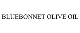 BLUEBONNET OLIVE OIL trademark