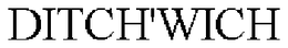 DITCH'WICH trademark