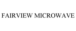 FAIRVIEW MICROWAVE trademark