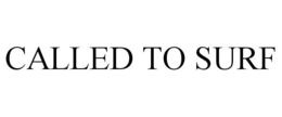 CALLED TO SURF trademark