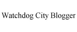 WATCHDOG CITY BLOGGER trademark