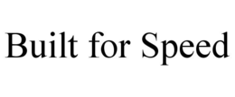 BUILT FOR SPEED trademark